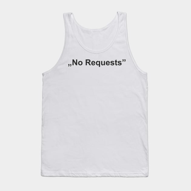 "No Requests" Tank Top by Randomic